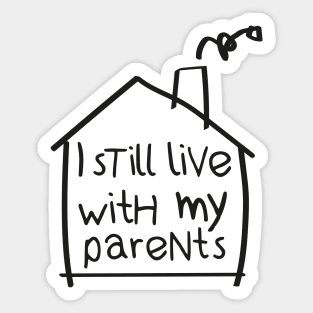 I still live with my parents Sticker